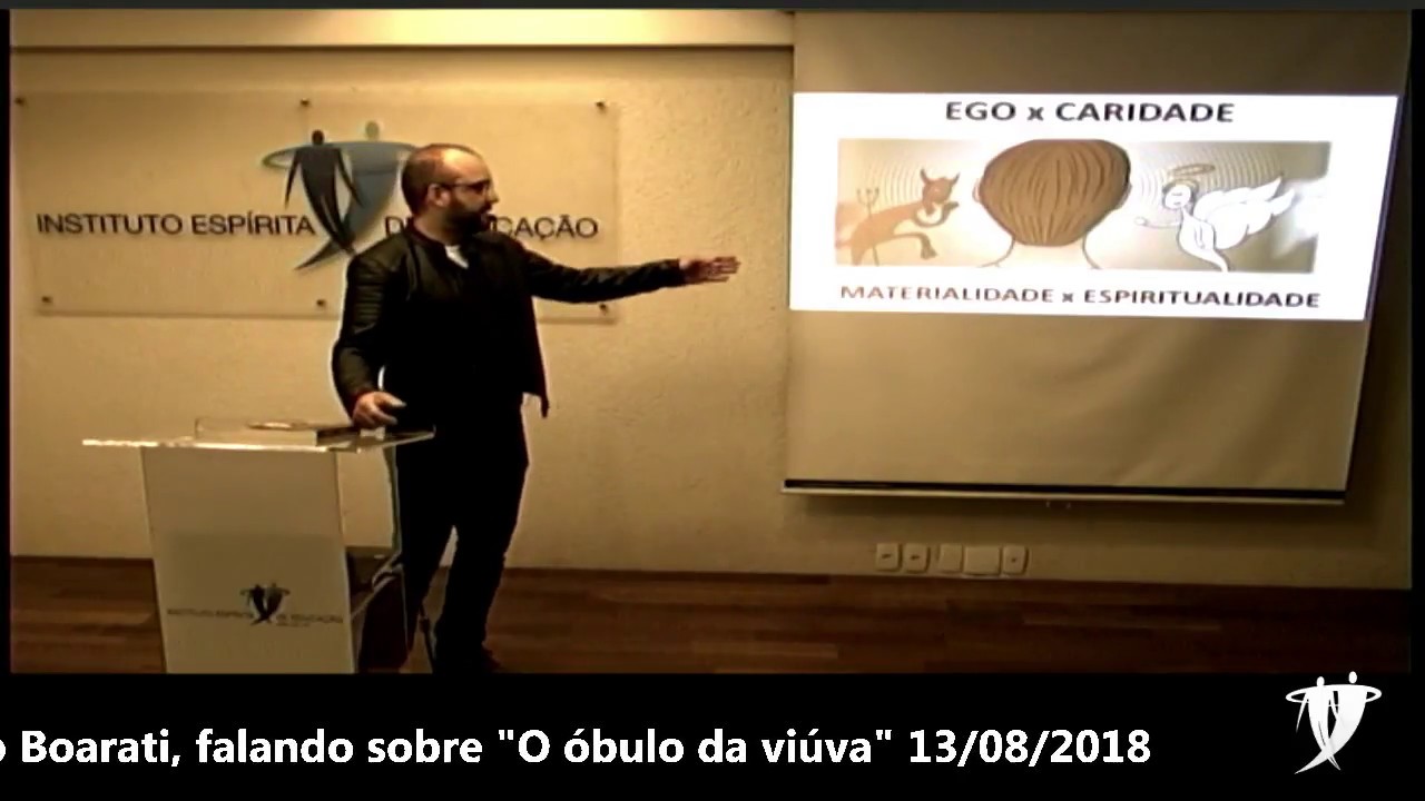 "O óbolo da viúva" - Fernando Boarati- Instituto Espirita de Educação