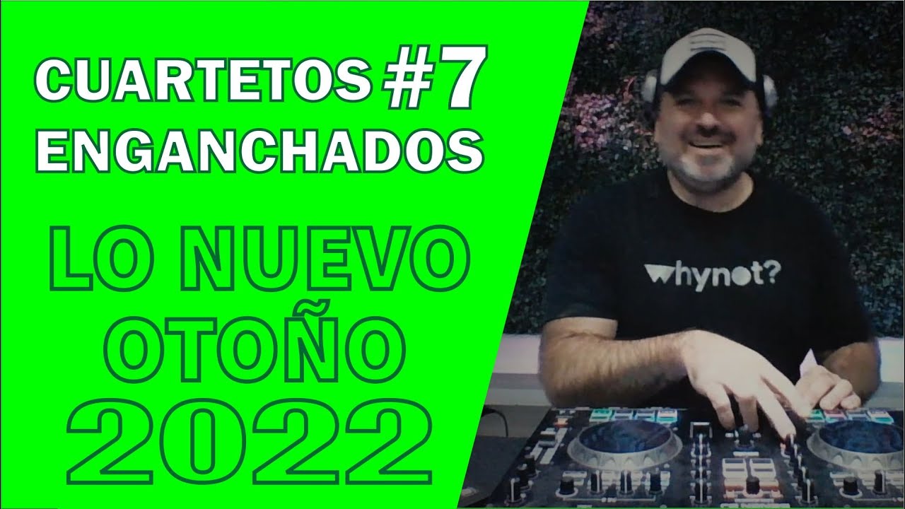CUARTETOS ENGANCHADOS #7 💥 LO NUEVO OTOÑO 2022 💥 by @bayresgroupeventos