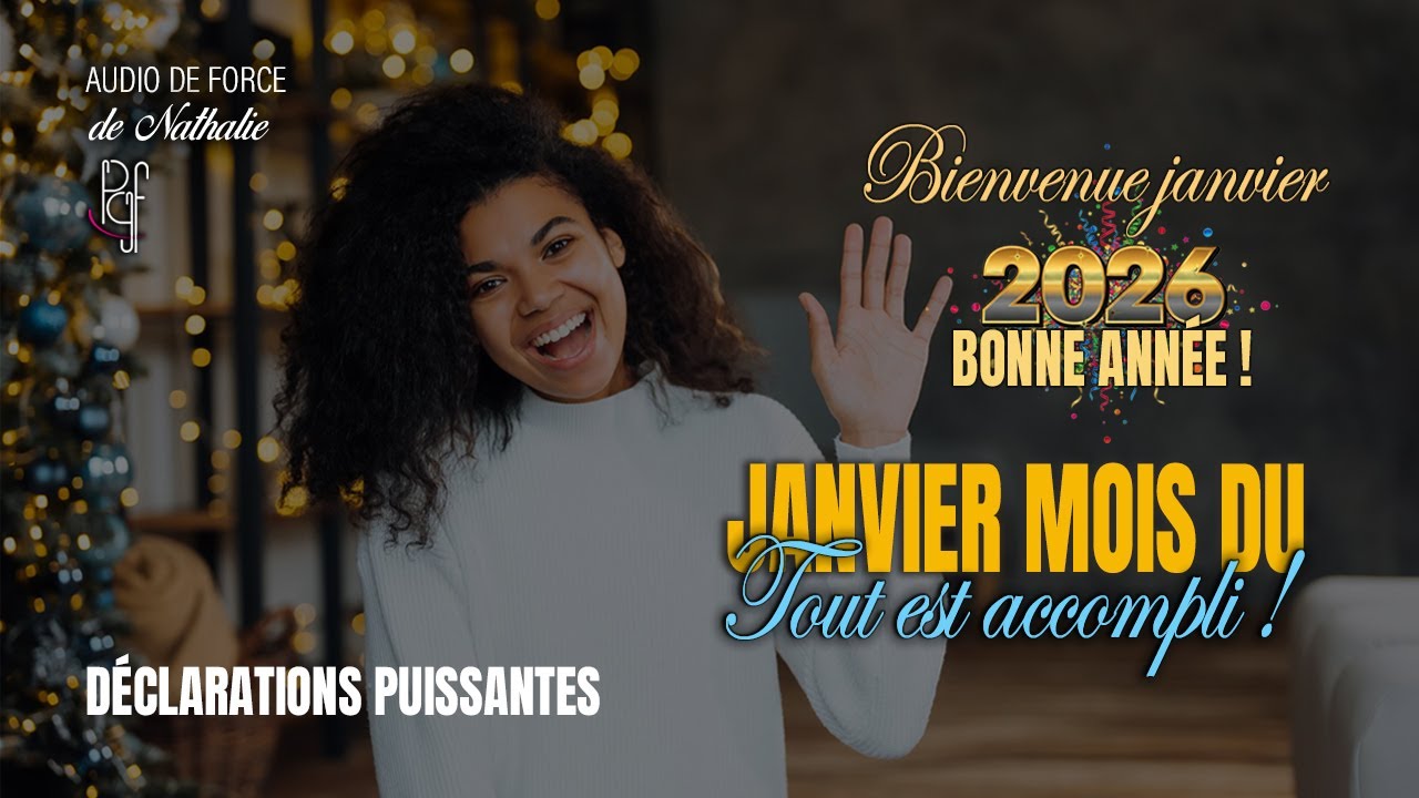 Déclarations puissantes pour bien commencer 2026, Janvier mois du tout est possible | Audio de force