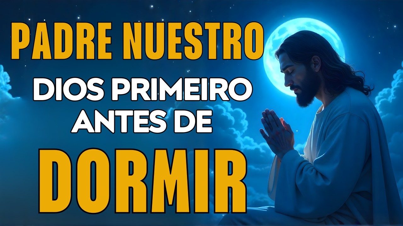 PADRE NUESTRO, Protege mi DESCANSO | Oración Poderosa Antes de Dormir