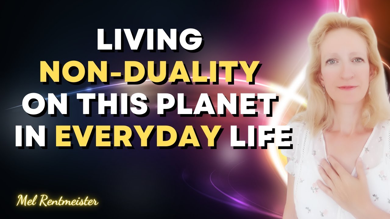 How you can live UNITY CONSCIOUSNESS in this WORLD OF DUALITY | Mel Rentmeister