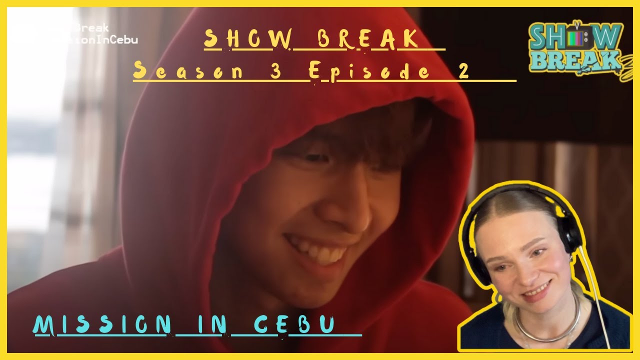 [SHOW BREAK S3] Ep. 2: Mission In Cebu  | REACTION