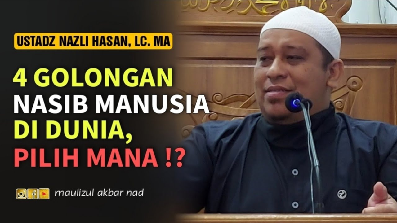 4 Golongan Nasib Manusia Di Dunia, Pilih Mana⁉️ || Ustadz Nazli Hasan, Lc. MA