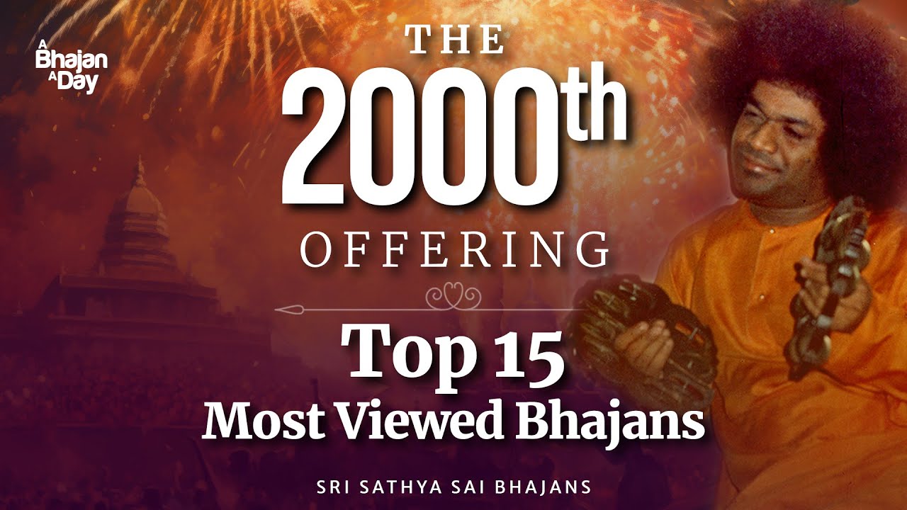 The 2000th Offering | Top 15 Most Viewed Bhajans | Sri Sathya Sai Bhajans