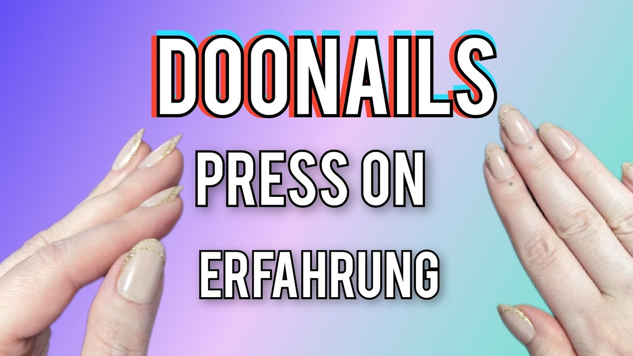 Doonails Soft Gel Press Ons Haltbarkeit Test mit Sticki Tabs