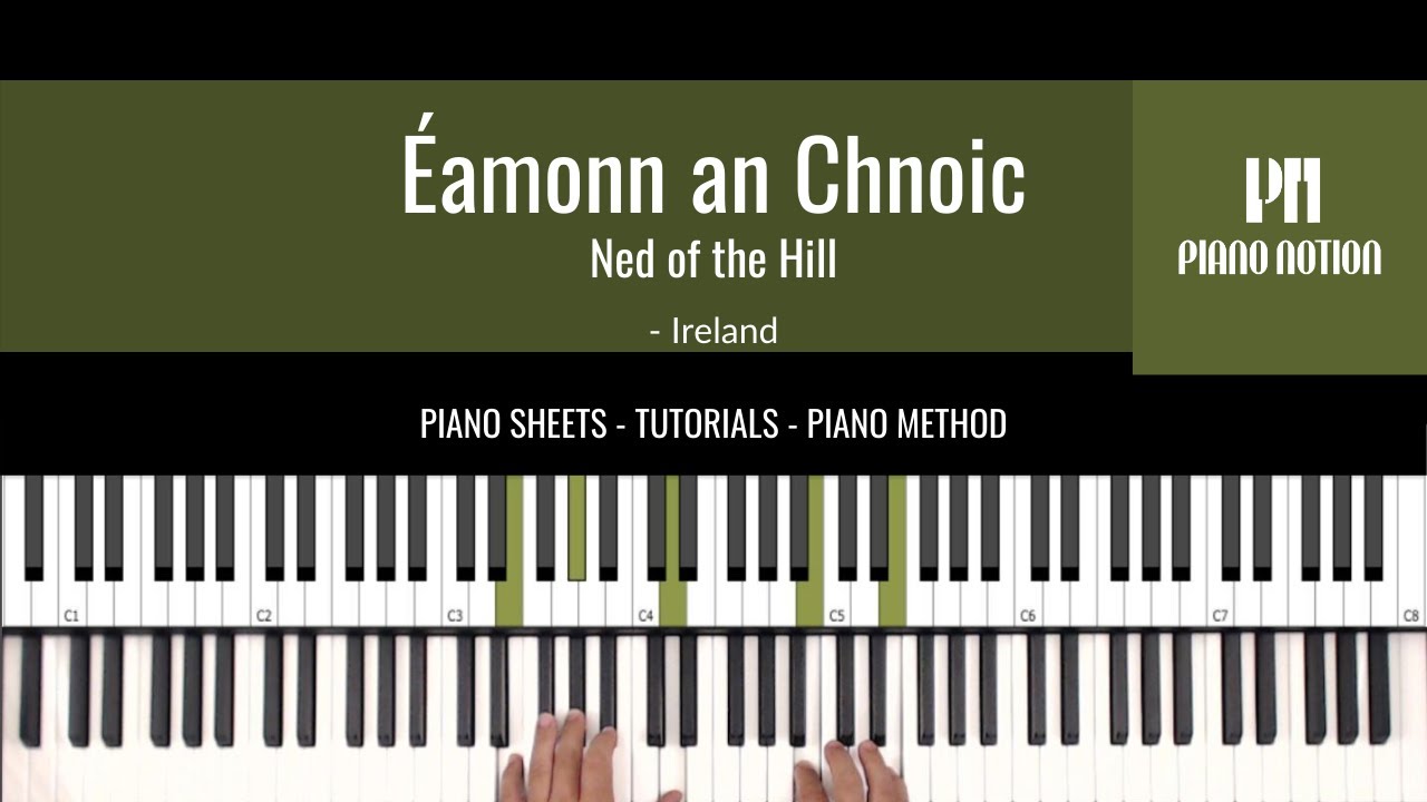 &Eacute;amonn an Chnoic - Ned of the Hill (Sheet Music - Piano Solo Tutorial - Piano Notion Method Book 4)
