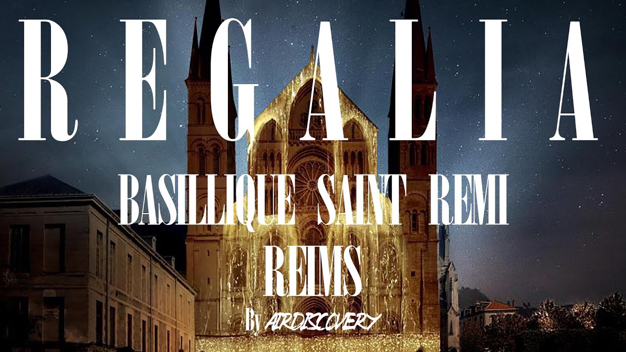 REGALIA Basilique Saint Remi REIMS Spectacle ENTIER