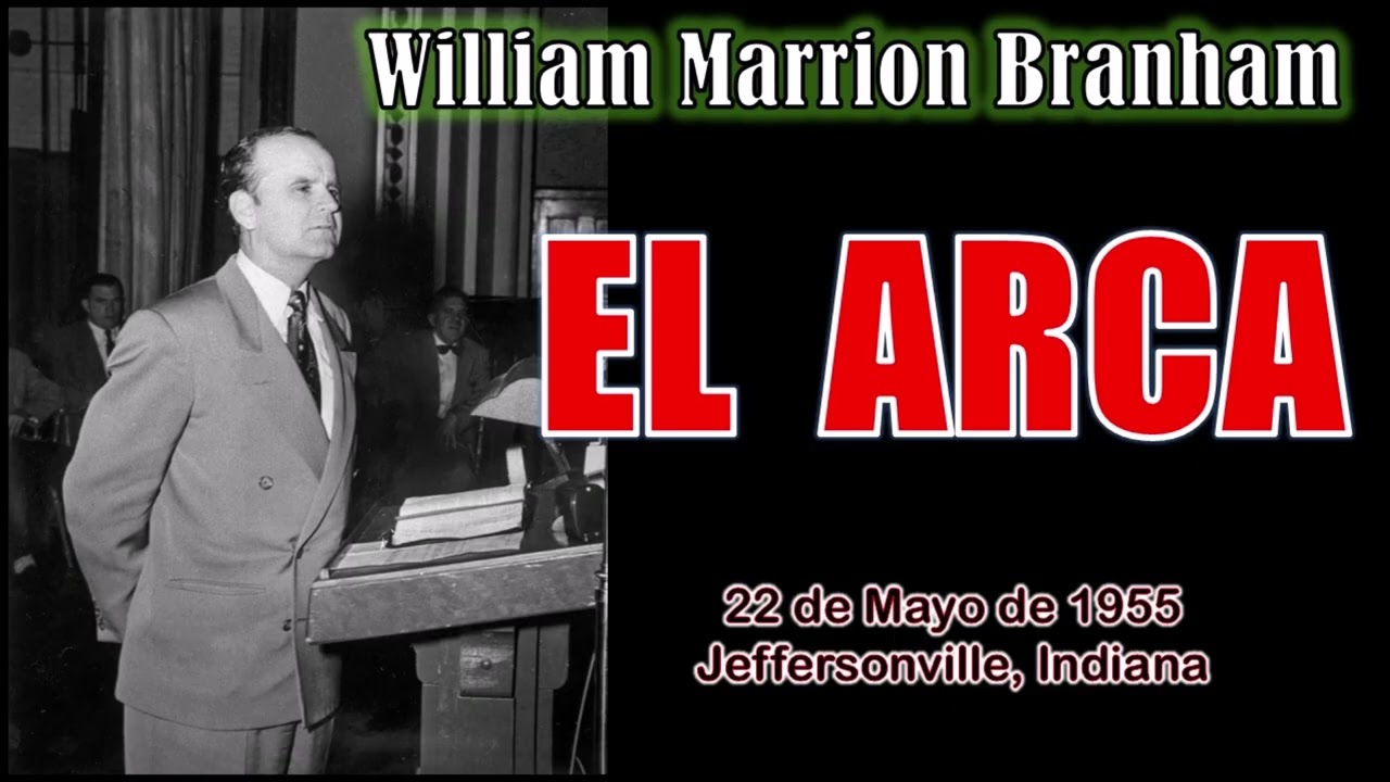 EL ARCA - Por William Marrion Branham