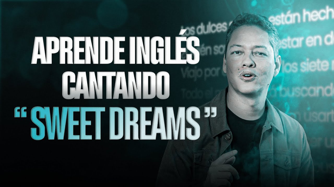 Aprende inglés cantando: Sweet Dreams paso a paso