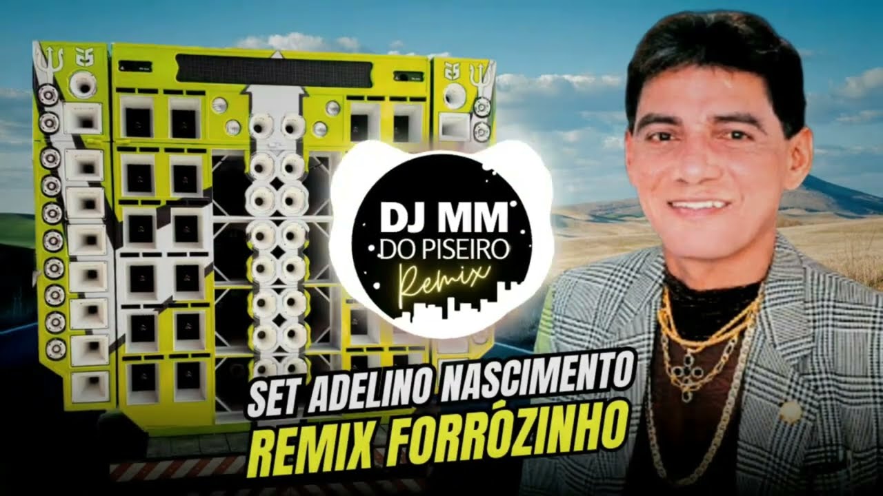 SET ADELINO NASCIMENTO REMIX FORRÓZINHO