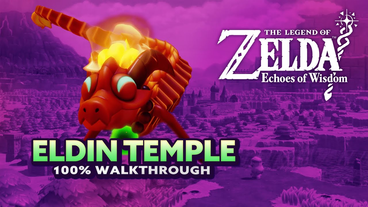 Zelda: Echoes of Wisdom - Eldin Temple 100% Walkthrough