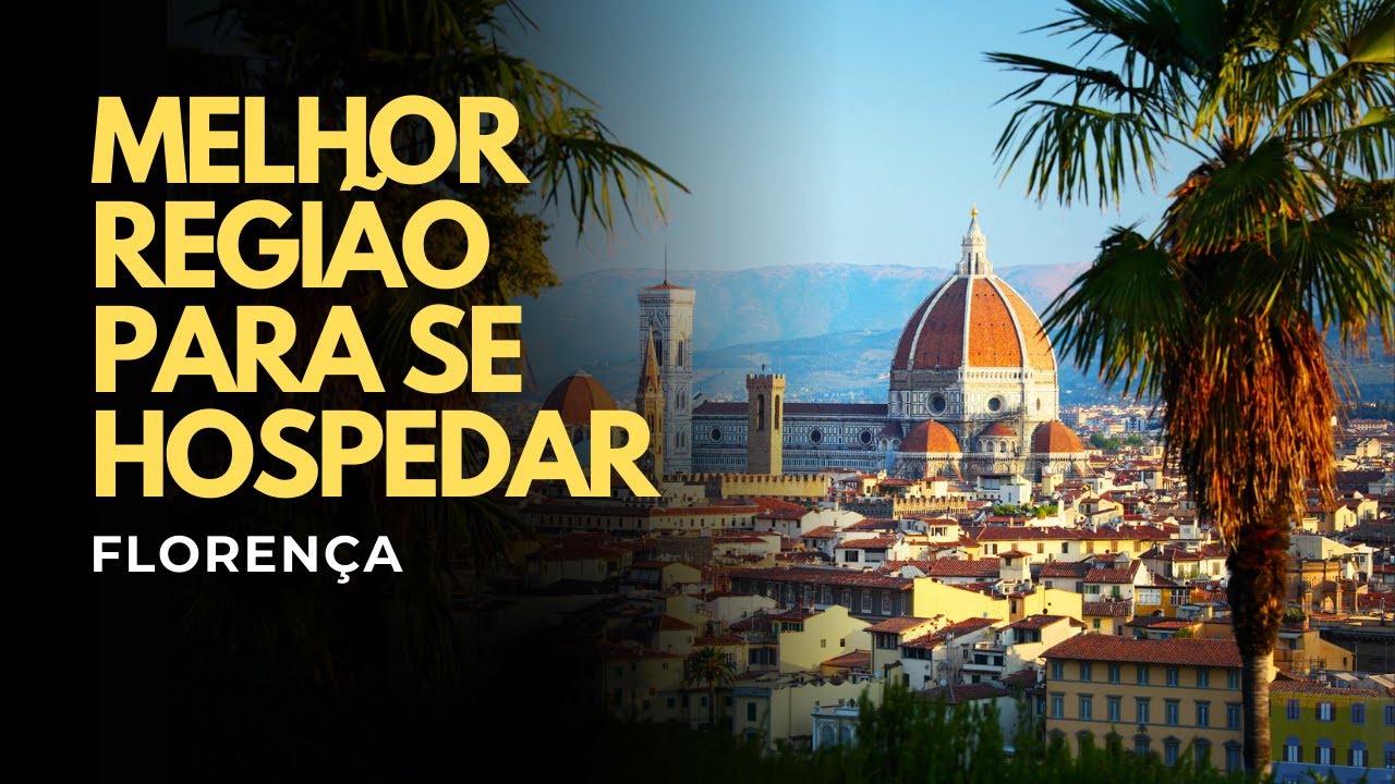 Qual a melhor região para se hospedar em Florença?