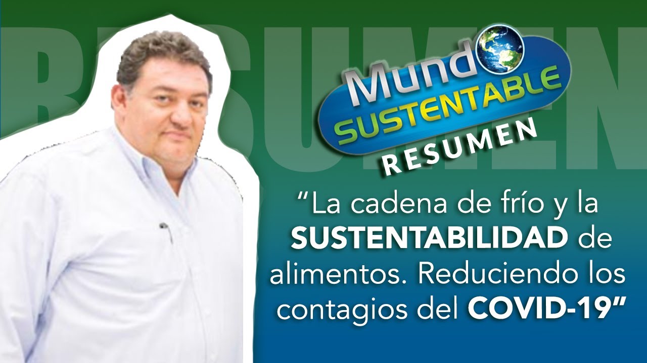 Episodio 388 - La cadena de frío y la sustentabilidad de alimentos, reduciendo contagios del COVID19