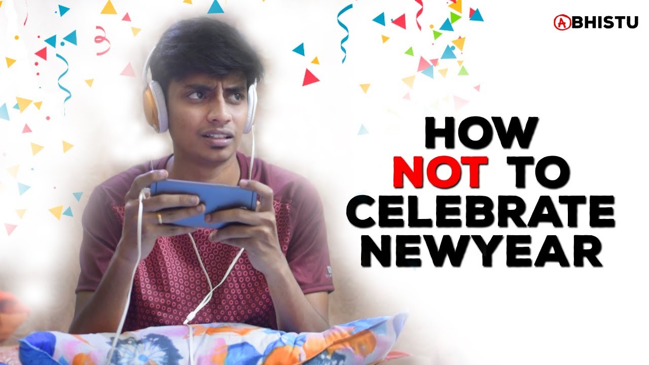 How Not to Celebrate New Year | Abhistu