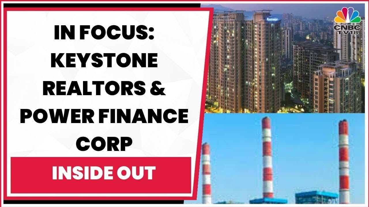 Know All About Keystone Realtors & In The Swotlight: Power Finance Corp | Inside Out | CNBC-TV18