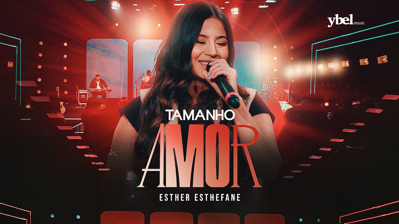 Esther Esthefane - Tamanho Amor (Clipe Oficial Ybel Music - Ao Vivo)