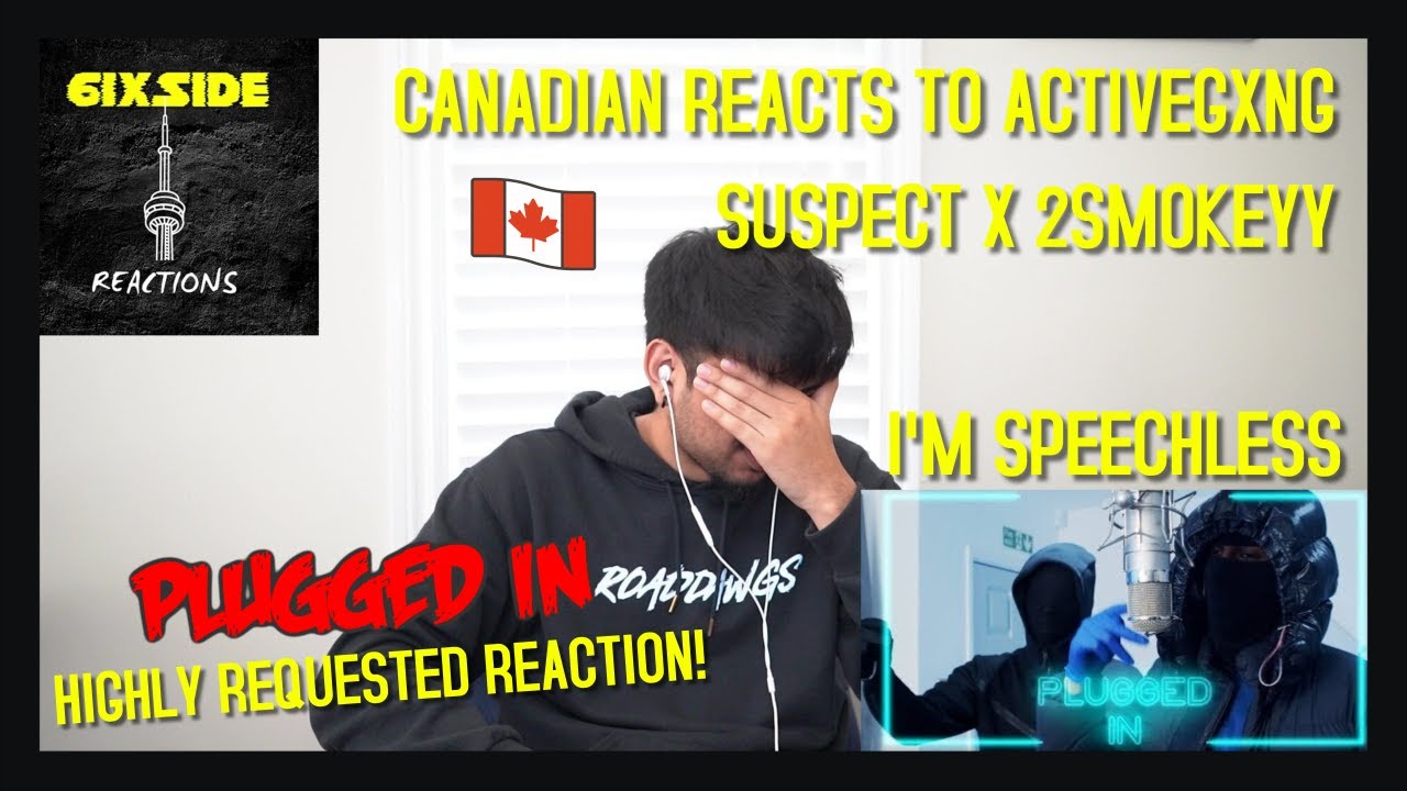 CANADIAN REACTION TO #ACTIVEGXNG Suspect x 2Smokeyy - Plugged In w/ Fumez The Engineer Active Gxng