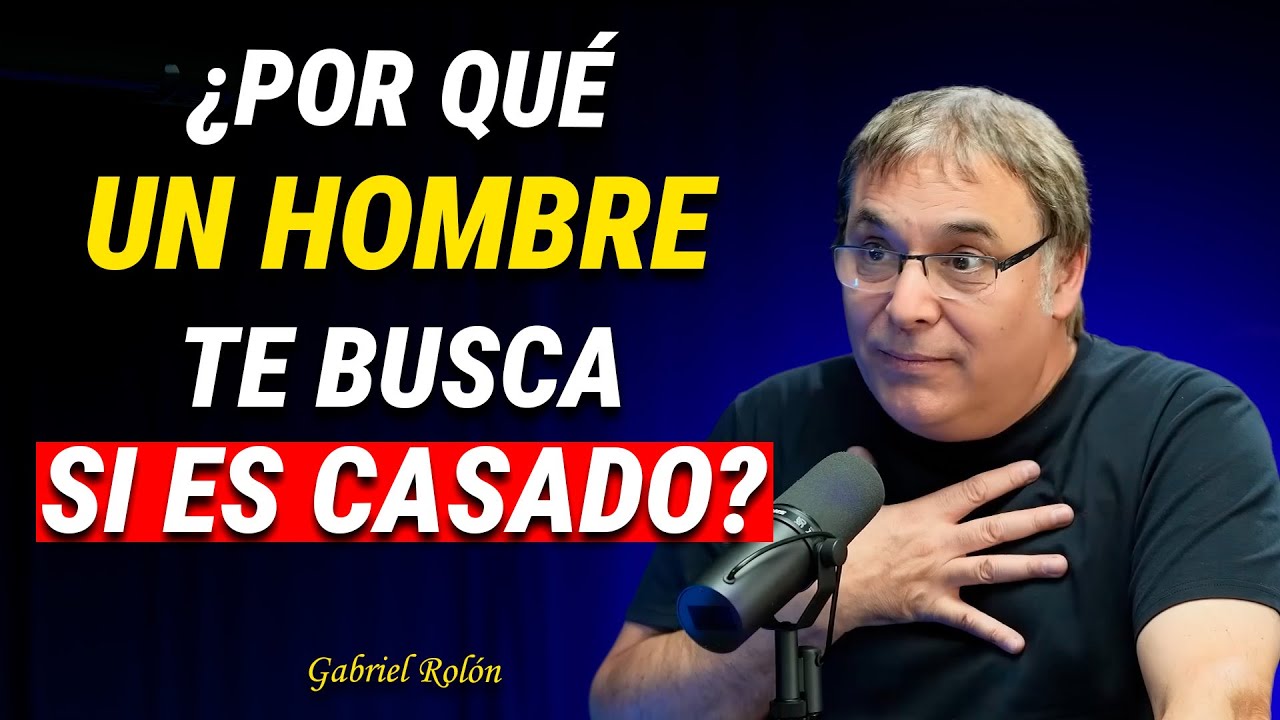 ¿Qué QUIERE REALMENTE un hombre que te busca estando casado o con novia? Gabriel Rolón