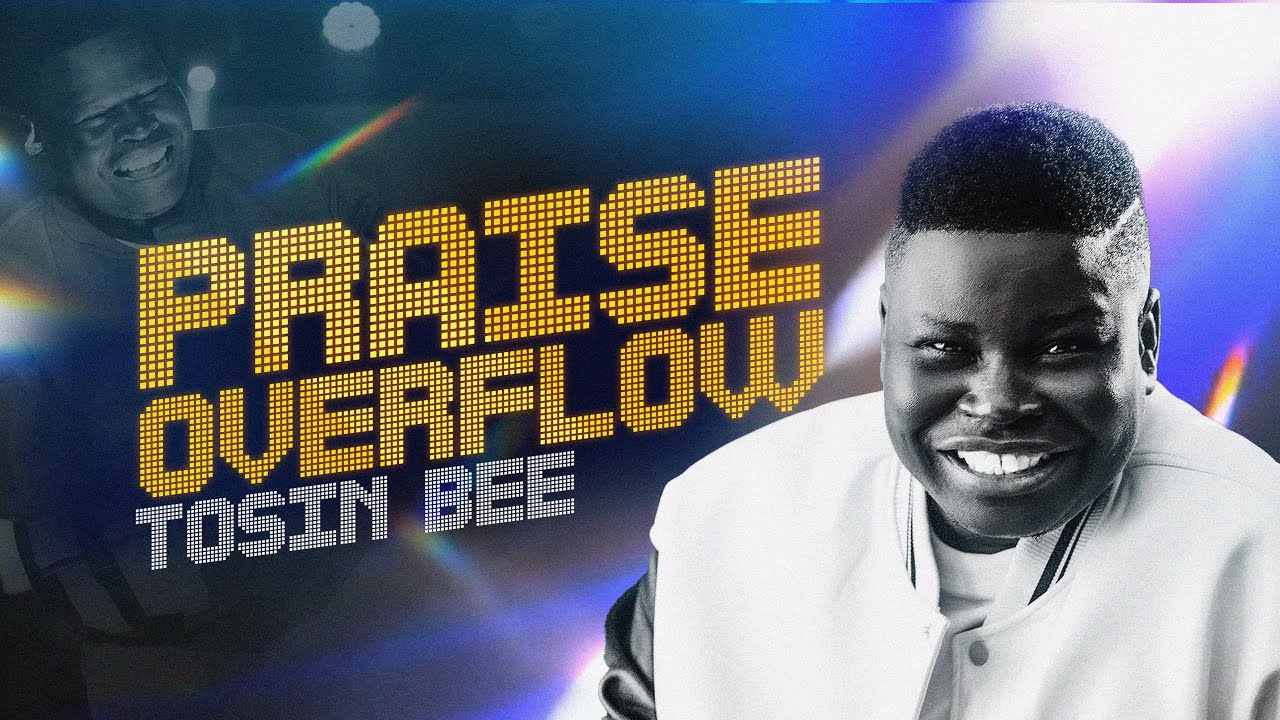 Tosin Bee PRAISE OVERFLOW