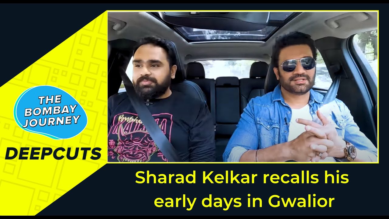 Sharad Kelkar recalls his early days in Gwalior | The Bombay Journey Deepcuts