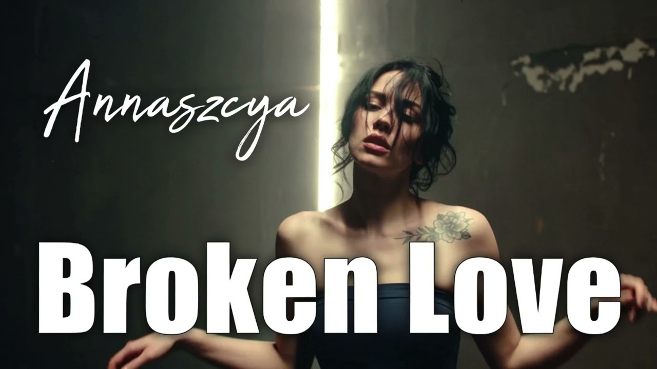 Annaszcya - Broken Love | Album 19