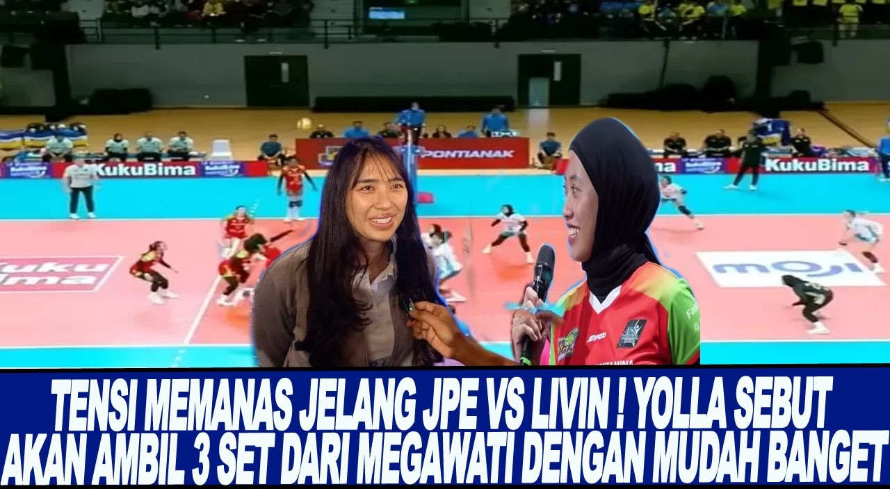 TENSI MEMANAS JELANG JPE VS LIVIN ! YOLLA SEBUT AKAN AMBIL 3 SET DARI MEGAWATI DENGAN MUDAH BANGET