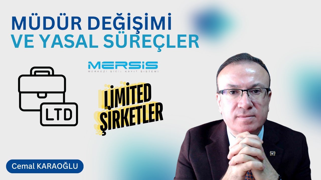 MÜDÜR DEĞİŞİMİ VE YASAL SÜREÇLER | MERSİS | ÖRNEK KARARLAR | LİMİTED ŞİRKETLER | MÜDÜR ATAMA SÜRECİ