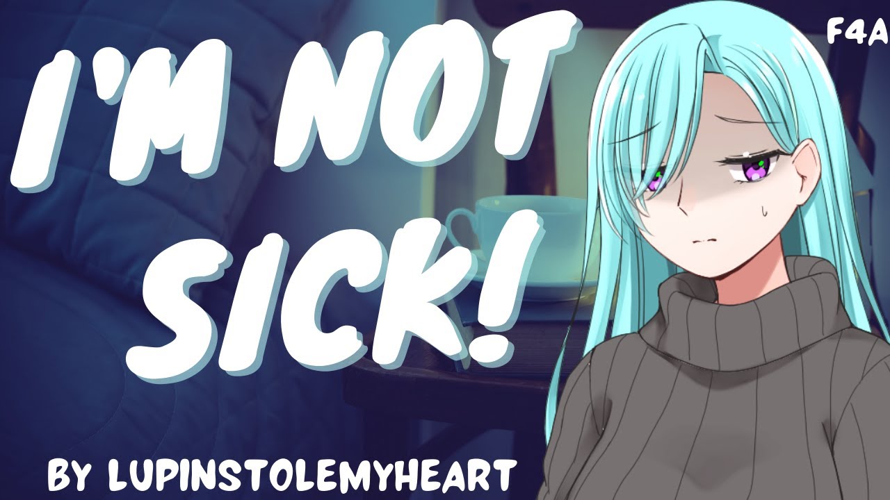 I'm NOT Sick! [caring for your sick girlfriend] [F4A] [reverse comfort] [GFE]