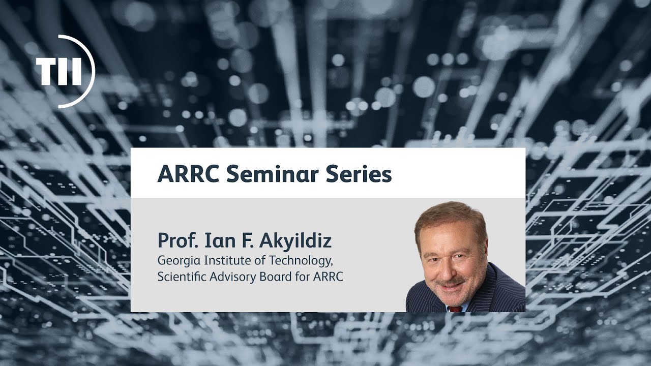 ARRC Seminar Series - Prof. Ian F. Akyildiz