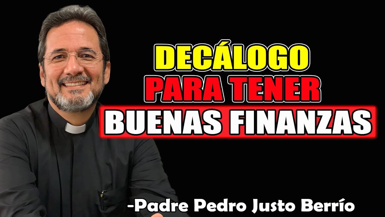 Decálogo Para Tener Buenas Finanzas - Padre Pedro Justo Berrío 2025