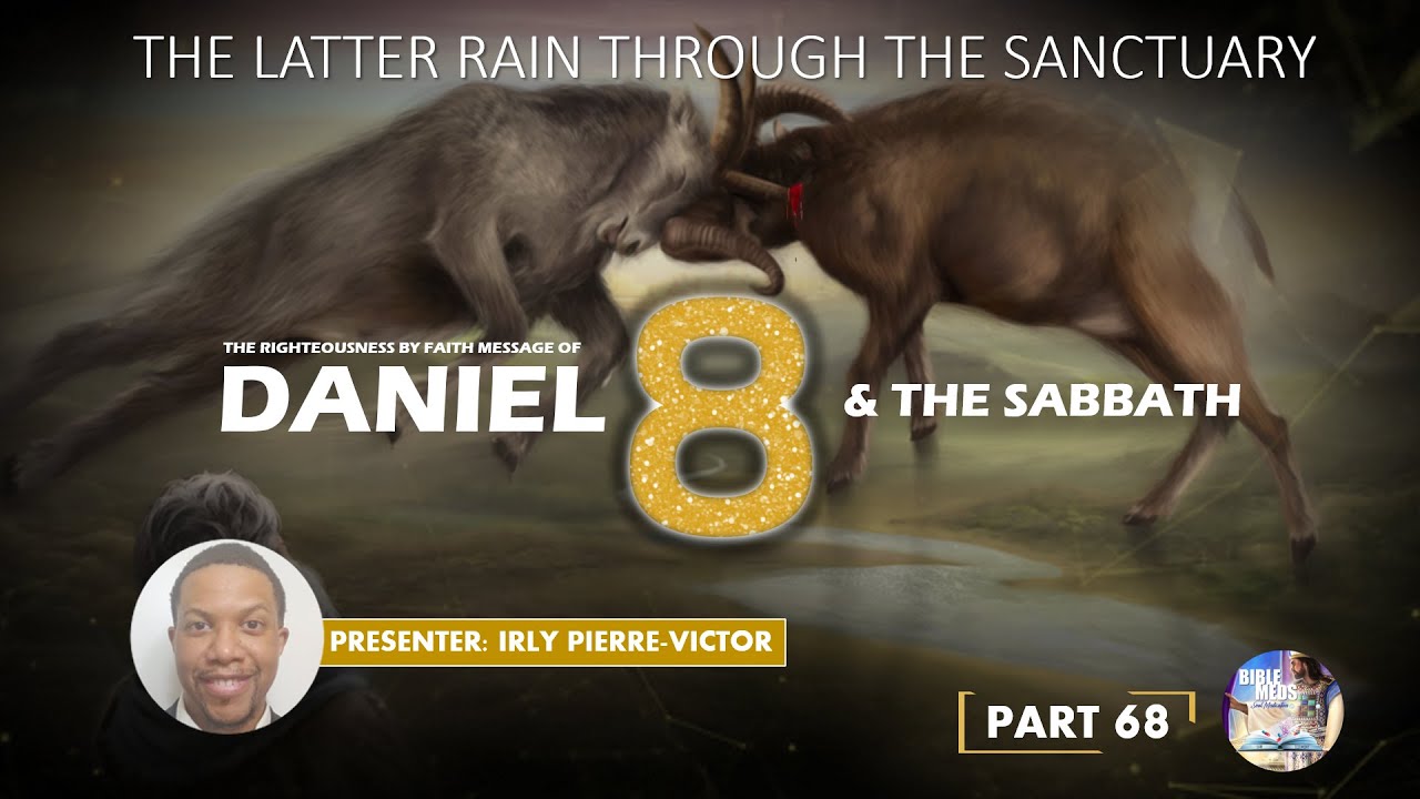 DANIEL 8 & THE SABBATH - THE RIGHTEOUSNESS BY FAITH MESSAGE
