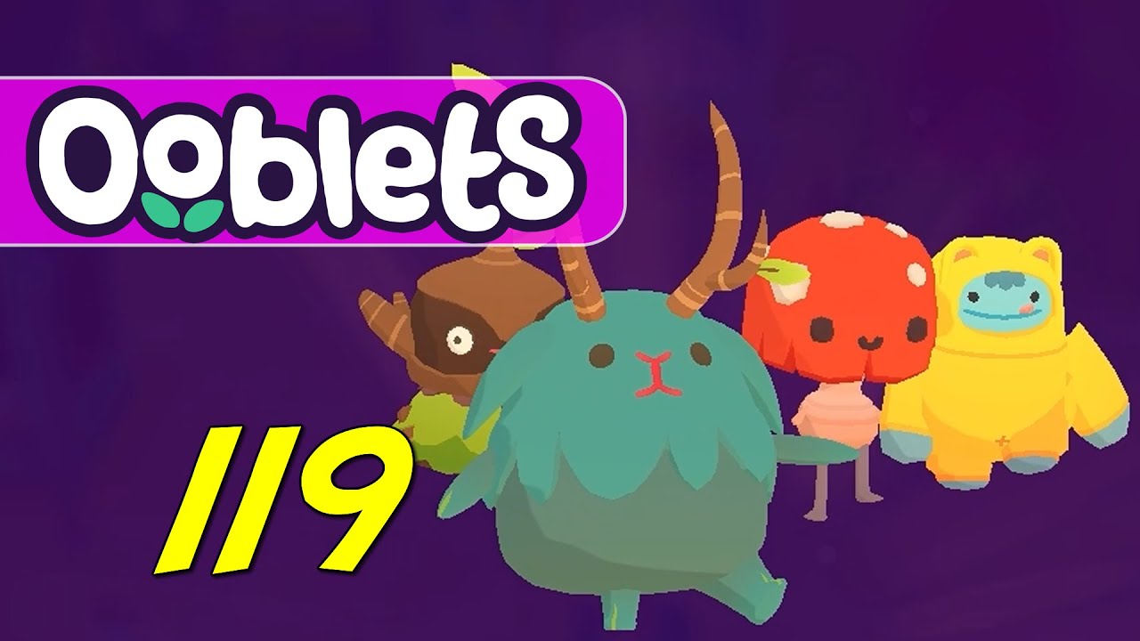 Ooblets - Let's Play Ep 119 - UNUSUAL CLOMPER