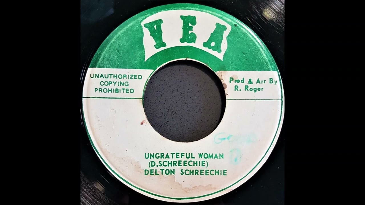 Delton Screechie - Ungrateful Woman & Version (Ranking Roger - VEA)