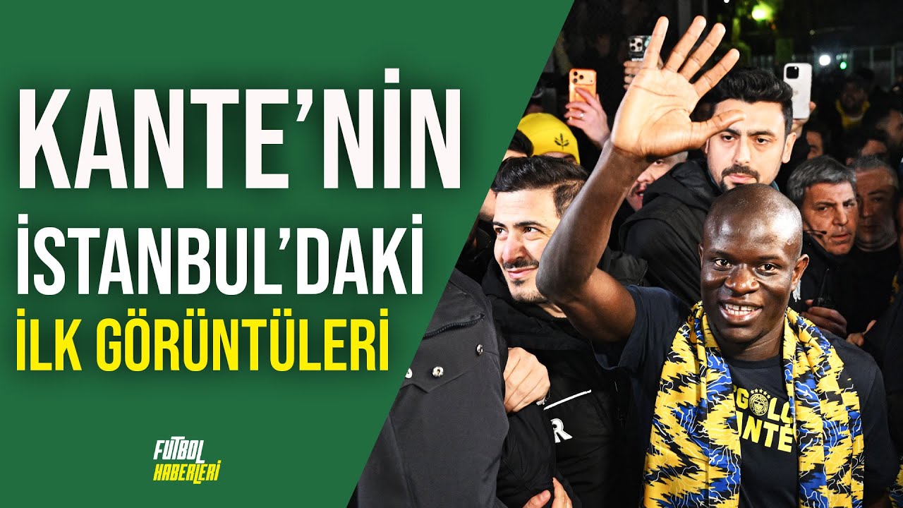 Fenerbahçe'nin Yeni Transferi N'Golo Kante'nin İstanbul'daki İlk Görüntüleri #Fenerbahçe