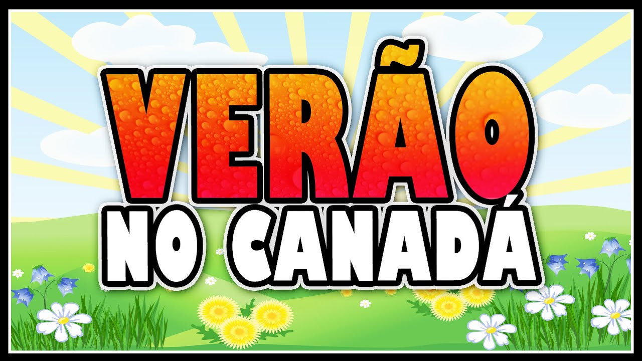 Como &eacute; o VER&Atilde;O no CANAD&Aacute;
