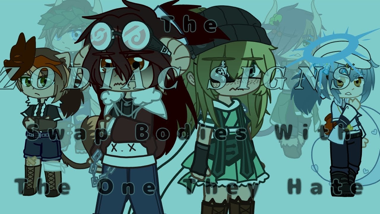 The Zodiac Signs Swap Bodies With The One They Hate~Gacha Club