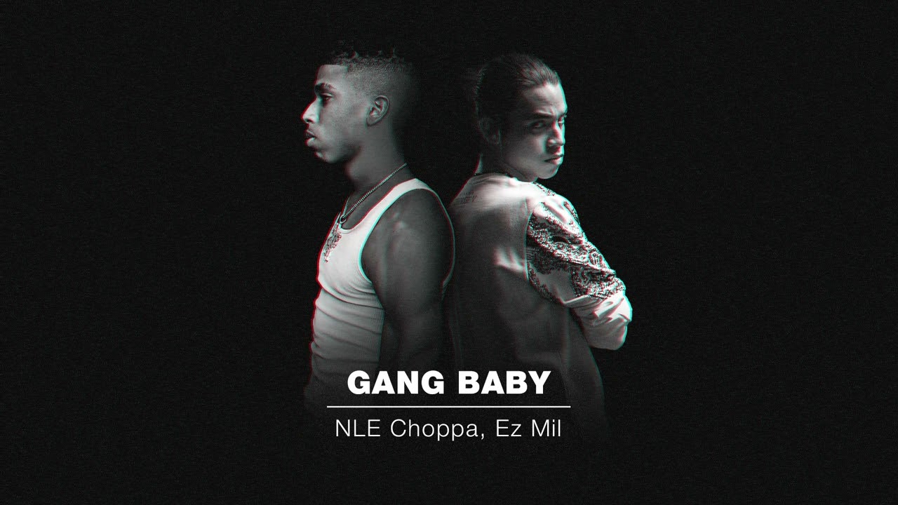 NLE Choppa, Ez Mil - Gang Baby