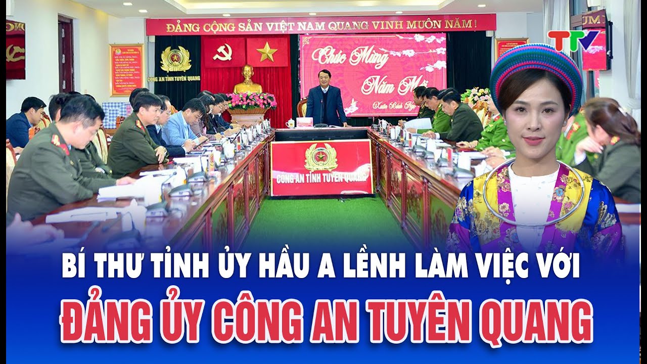 Thời sự tối 02/2/2026| Đồng chí Hầu A Lềnh, Bí thư Tỉnh ủy làm việc với Đảng ủy Công an Tuyên Quang