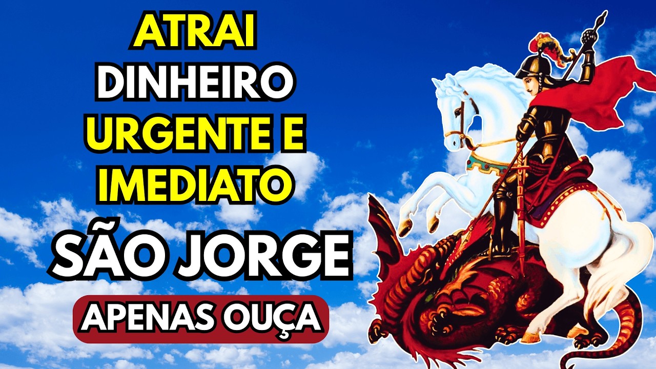 ATENÇÃO: Se Você Precisa de Dinheiro Urgente, Reze esta Oração de São Jorge!