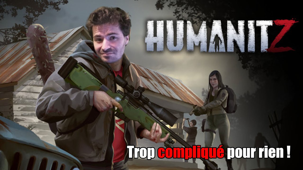 DECOUVERTE HumanitZ trop compliqué pour rien ! C'est naz !