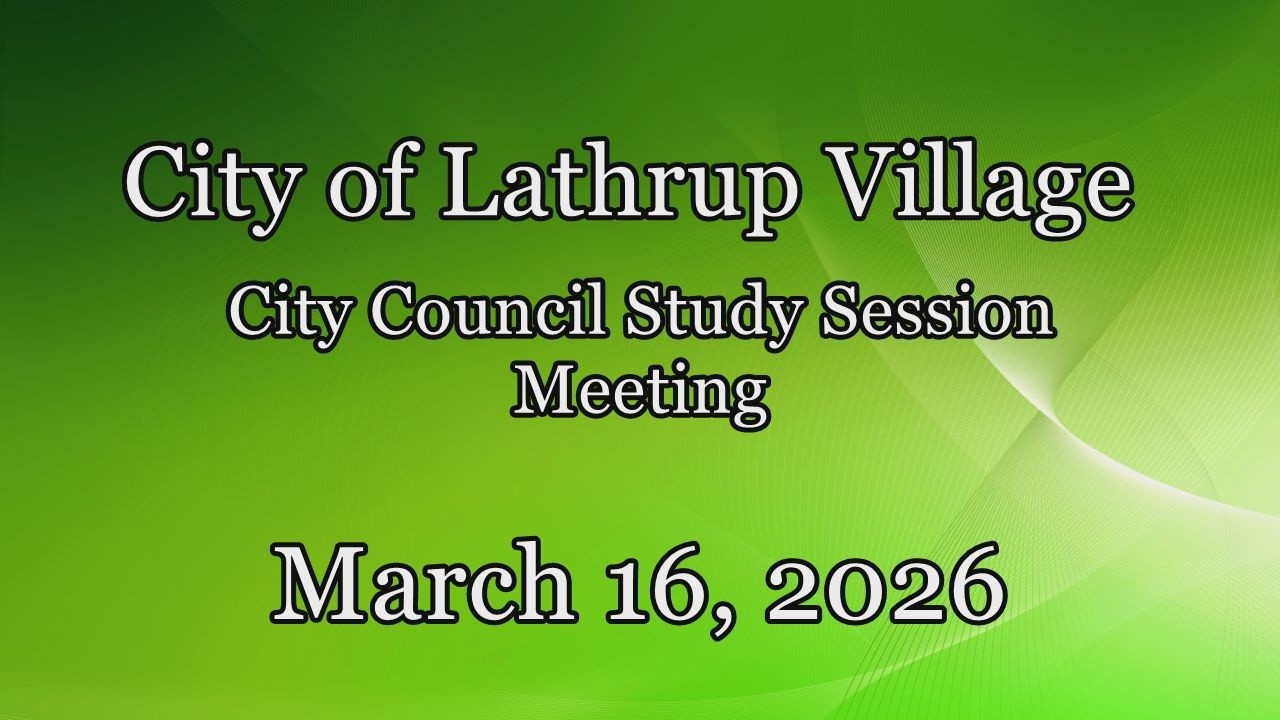 City of Lathrup Village.  City Council Study Session. March 16, 2025.