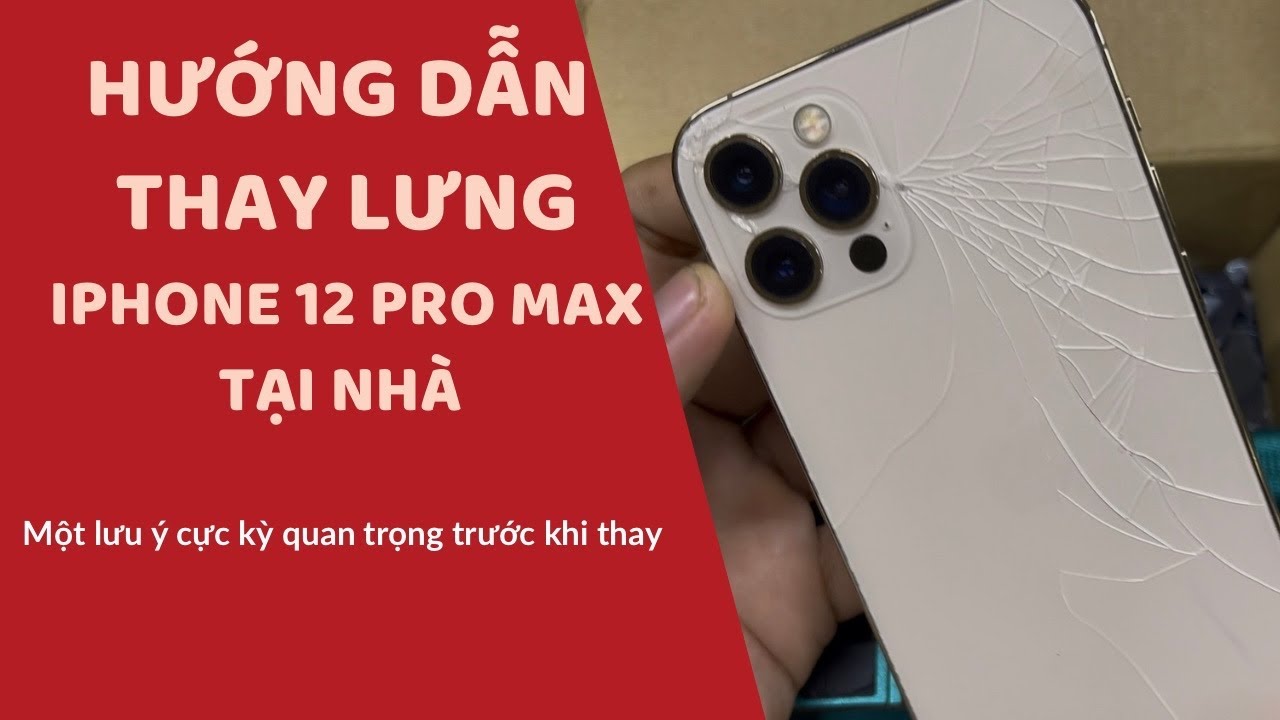 Hướng Dẫn Thay Lưng iPhone 12 Pro Max Tại Nhà l Không Nên Tự Thay Nếu Chưa Biết Điều Này