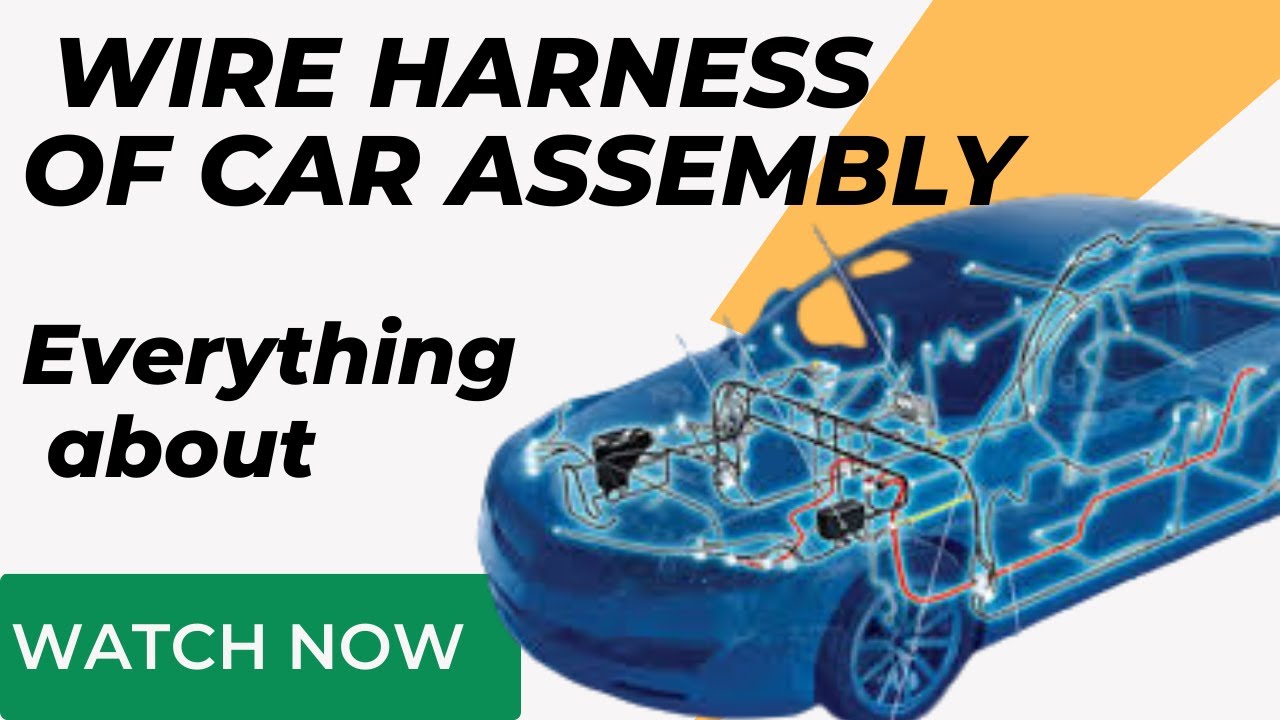 MODERN AUTOMOTIVE CARS WIRE HARNESSING ASSEMBLY SYSTEM  क्या होता है। और कैसे काम करता है। -in Hindi