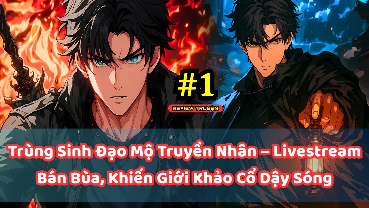 Truyền Nhân Đạo Mộ Xuyên Không Hiện Đại – Livestream Phá Giải Cổ Mộ, Công An Truy Đuổi Đến Cùng | P1