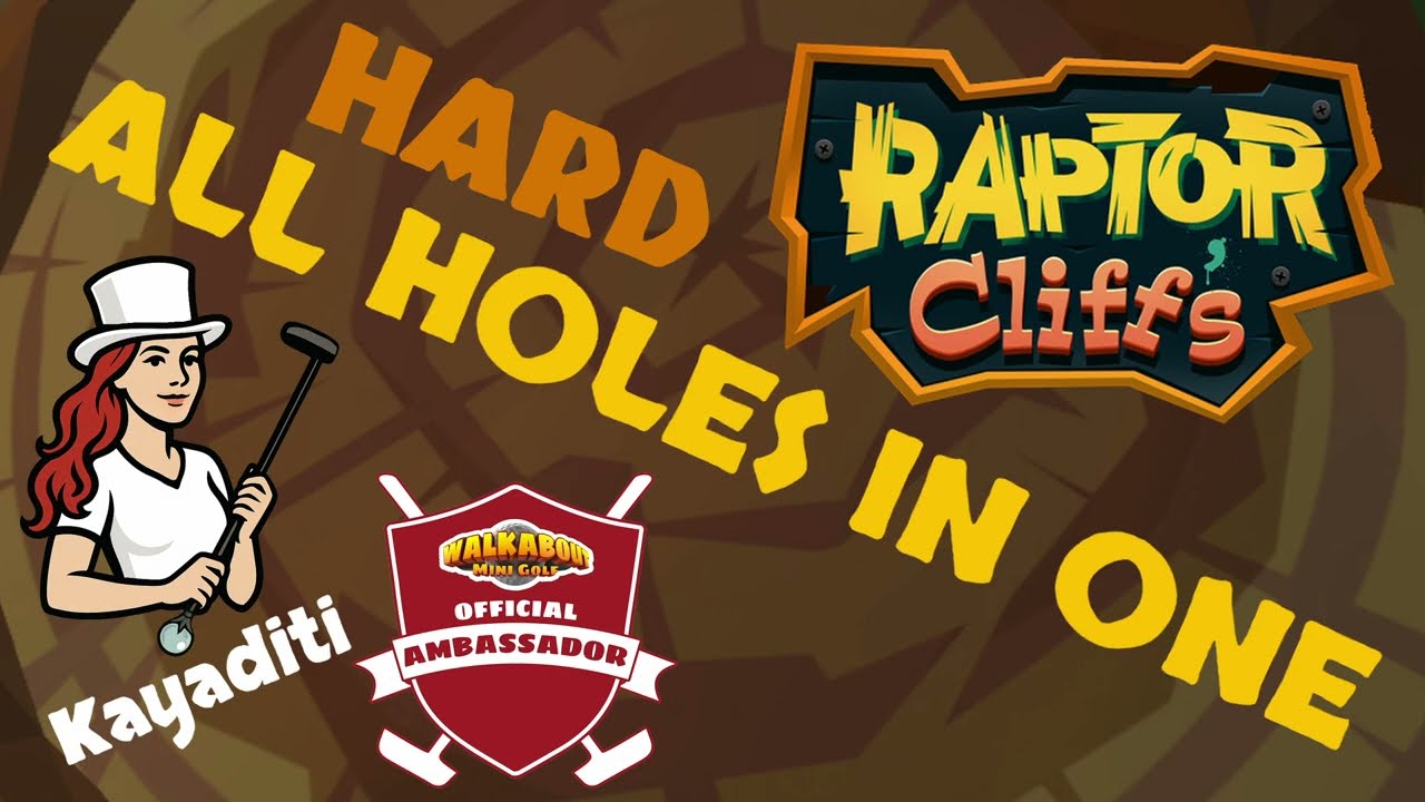 All Holes in One! Walkabout Raptor Cliff's HARD
