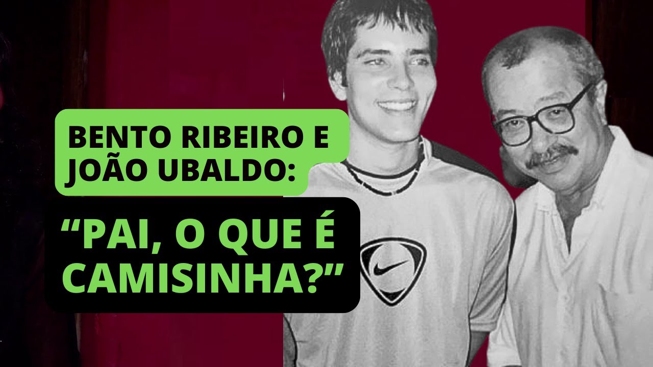 João Ubaldo Ribeiro e a formação do filho Bento Ribeiro