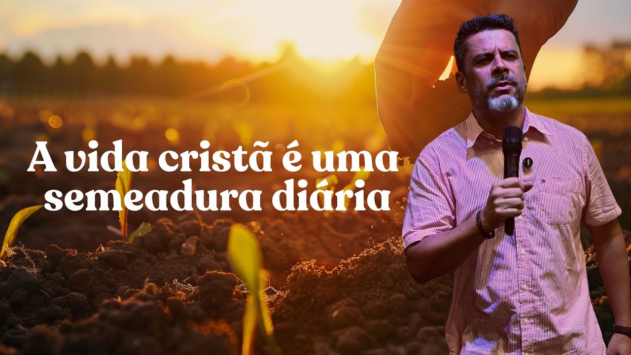 A vida cristã é uma semeadura diária - Pr. Thiago - Lagoinha Palmeiras