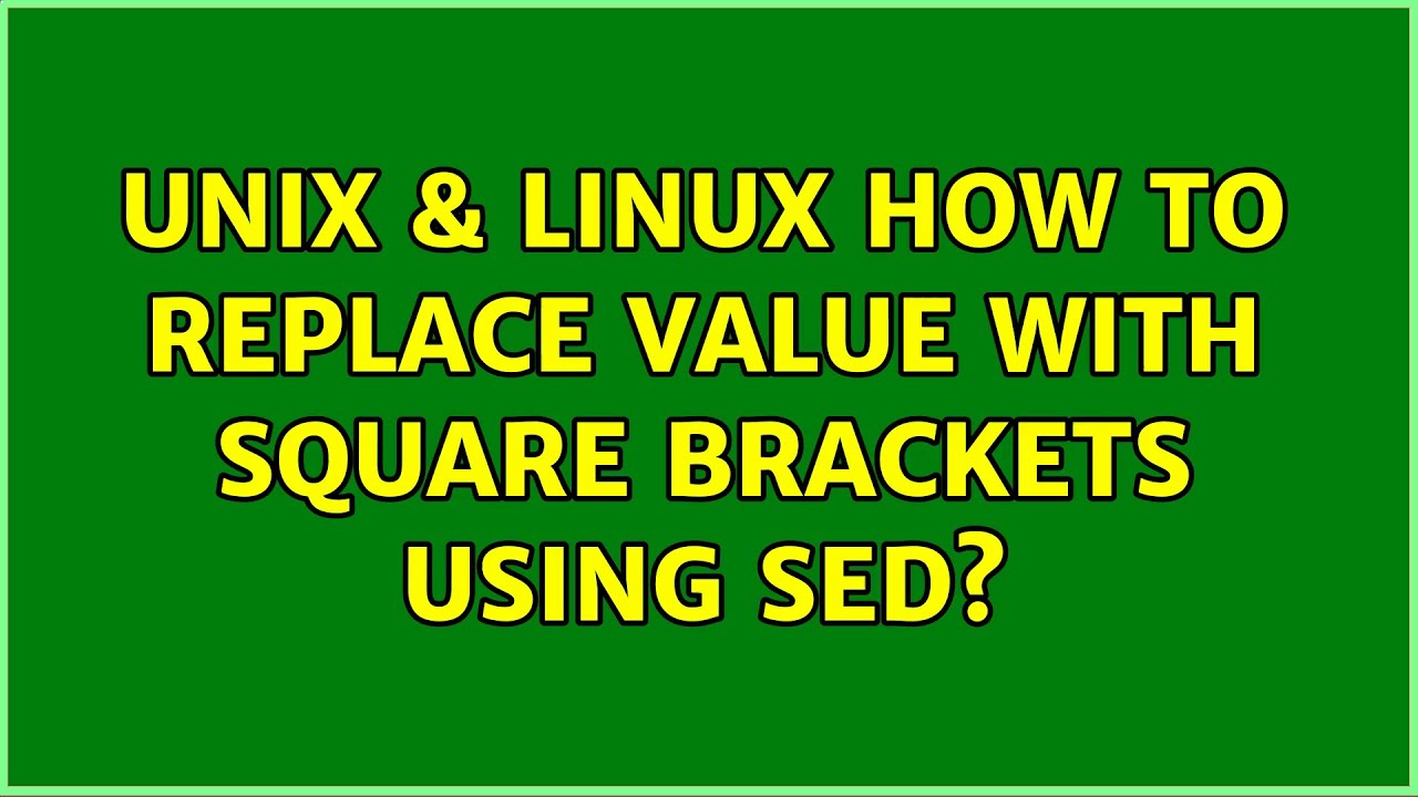 Unix & Linux: How to replace value with square brackets using sed?