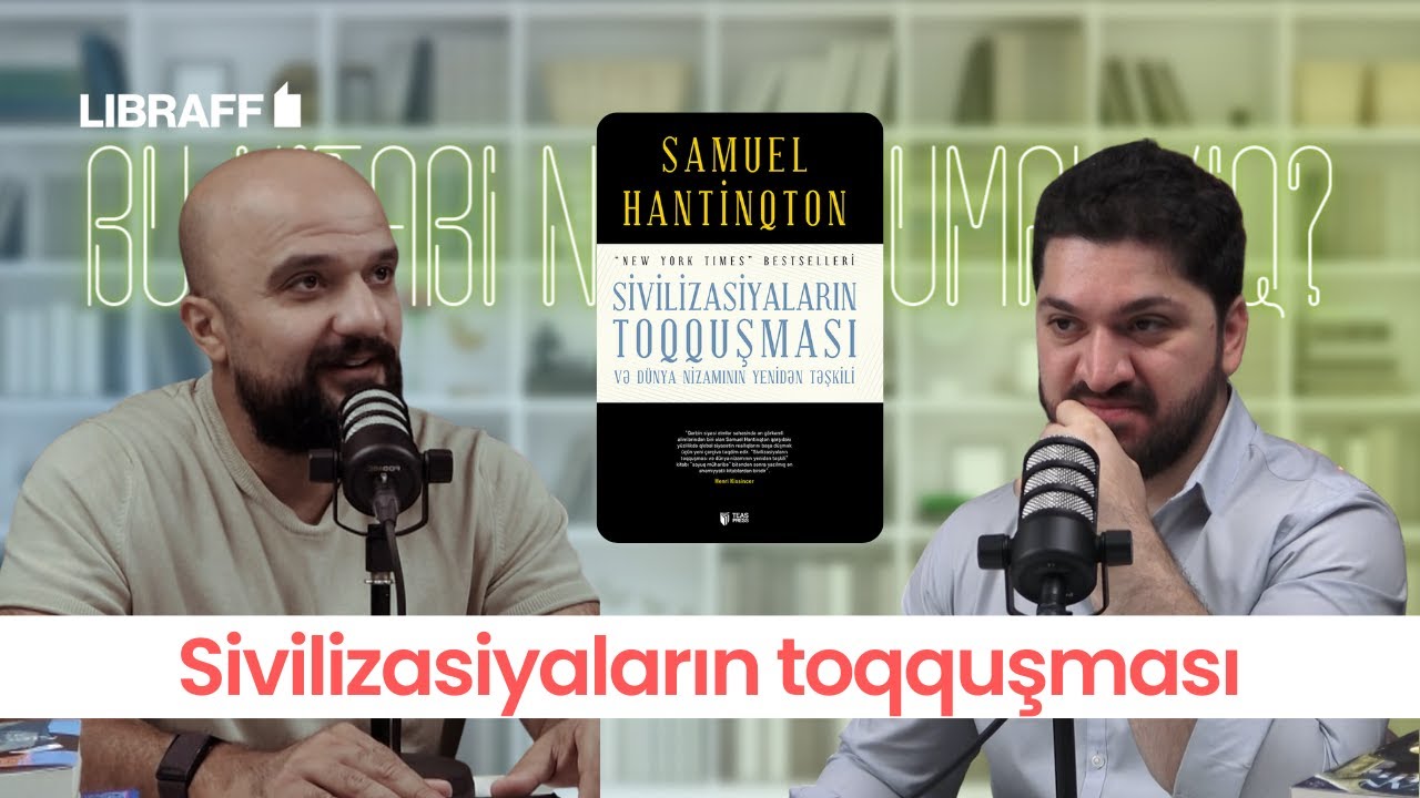 Sivilizasiyaların toqquşması | Niyə bu kitabı oxumalıyam? | Libraff | Söhbətgah