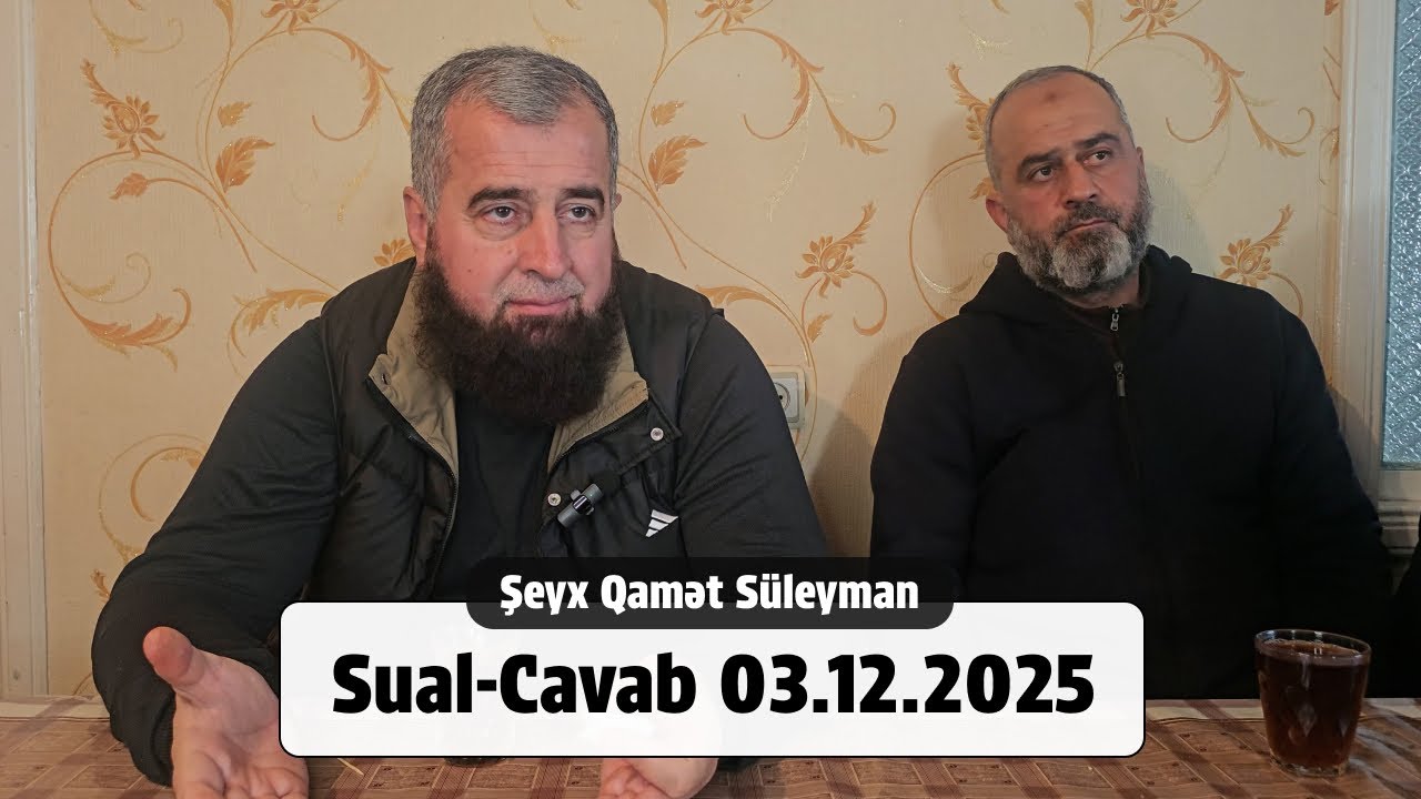 Sual-Cavab 03.12.2025 &mdash; Şeyx Qamət S&uuml;leyman